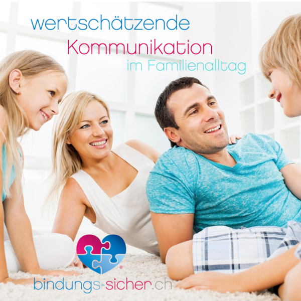 wertschätzende Kommunikation im Familienalltag die persönliche Sprache und die vier Werte nach
